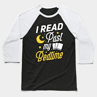 I Read Past My Bedtime Book Reading Baseball T-Shirt